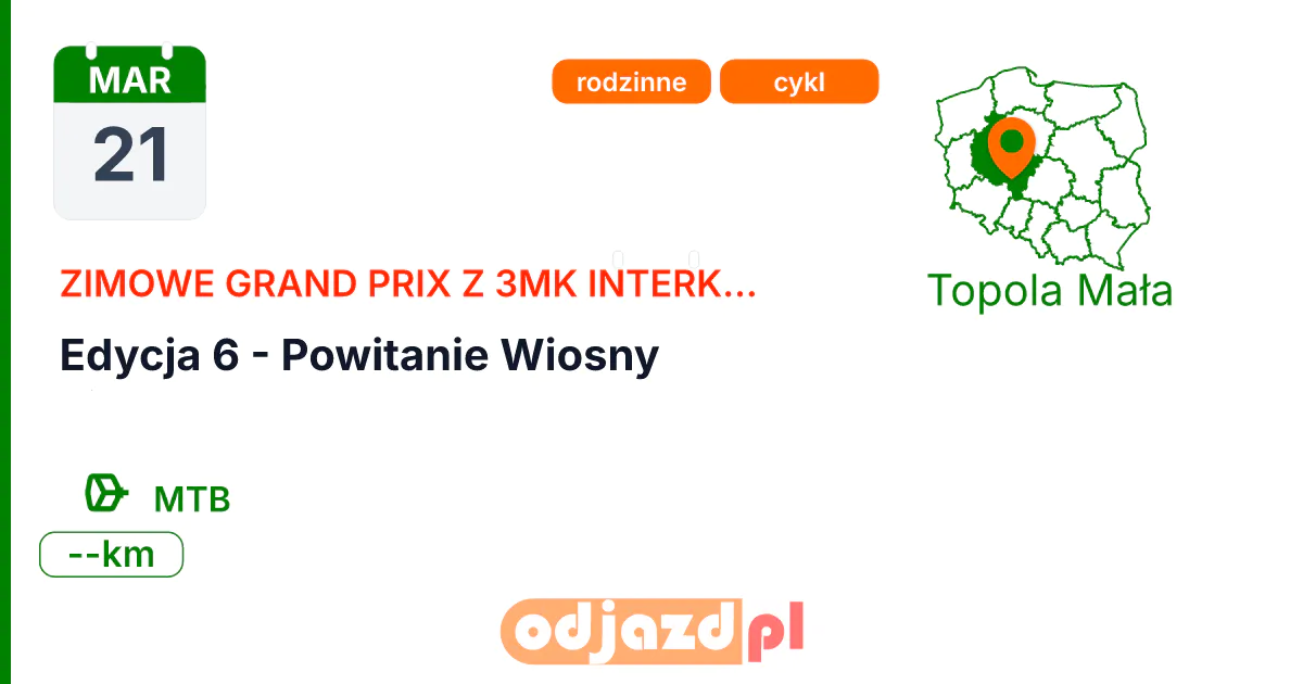 Zimowe Grand Prix z 3mk INTERKOL na TIP-TOP — Edycja 6 - Powitanie Wiosny — Rower · MTB, 21 marca 2027, Topola Mała