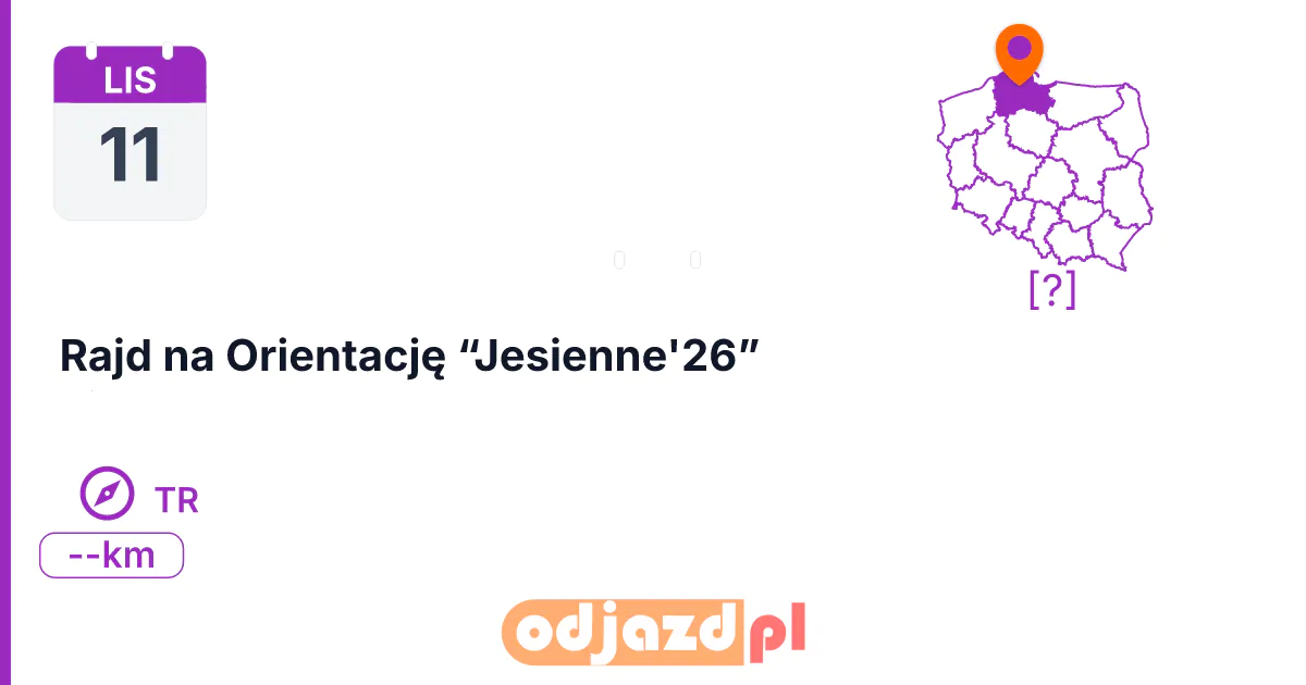 Rajd na Orientację “Jesienne'26” — Na orientację · TR, 11 listopada 2026, [?]