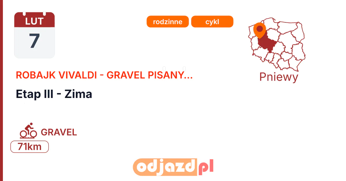 Robajk Vivaldi - Gravel Pisany Nutami Natury — Etap III - Zima — Rower · GRAVEL, 7 lutego 2027, Pniewy