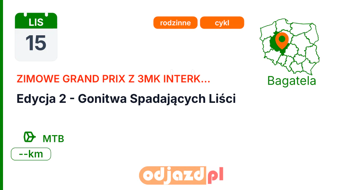 Zimowe Grand Prix z 3mk INTERKOL na TIP-TOP — Edycja 2 - Gonitwa Spadających Liści — Rower · MTB, 15 listopada 2026, Bagatela