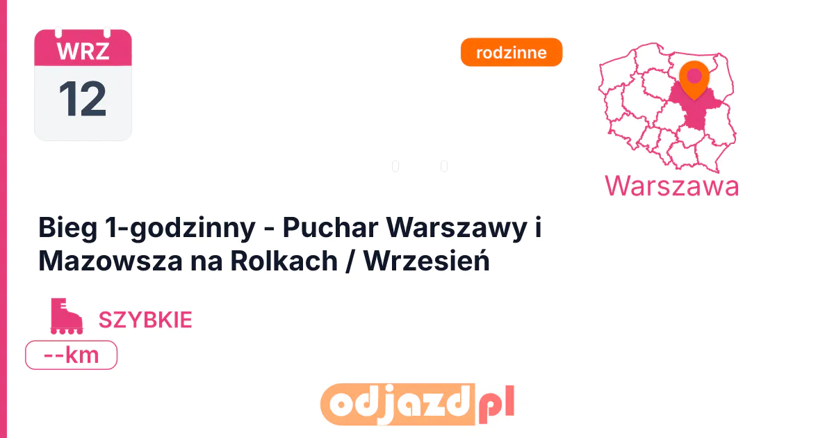 Bieg 1-godzinny - Puchar Warszawy i Mazowsza na Rolkach / Wrzesień — Rolki · SZYBKIE, 12 września 2026, Warszawa