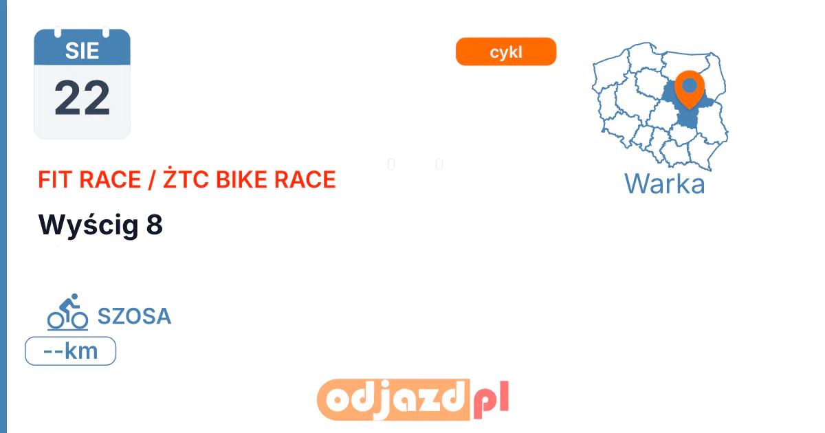 Fit Race / ŻTC Bike Race — Wyścig 8 — Rower · SZOSA, 22 sierpnia 2027, Warka
