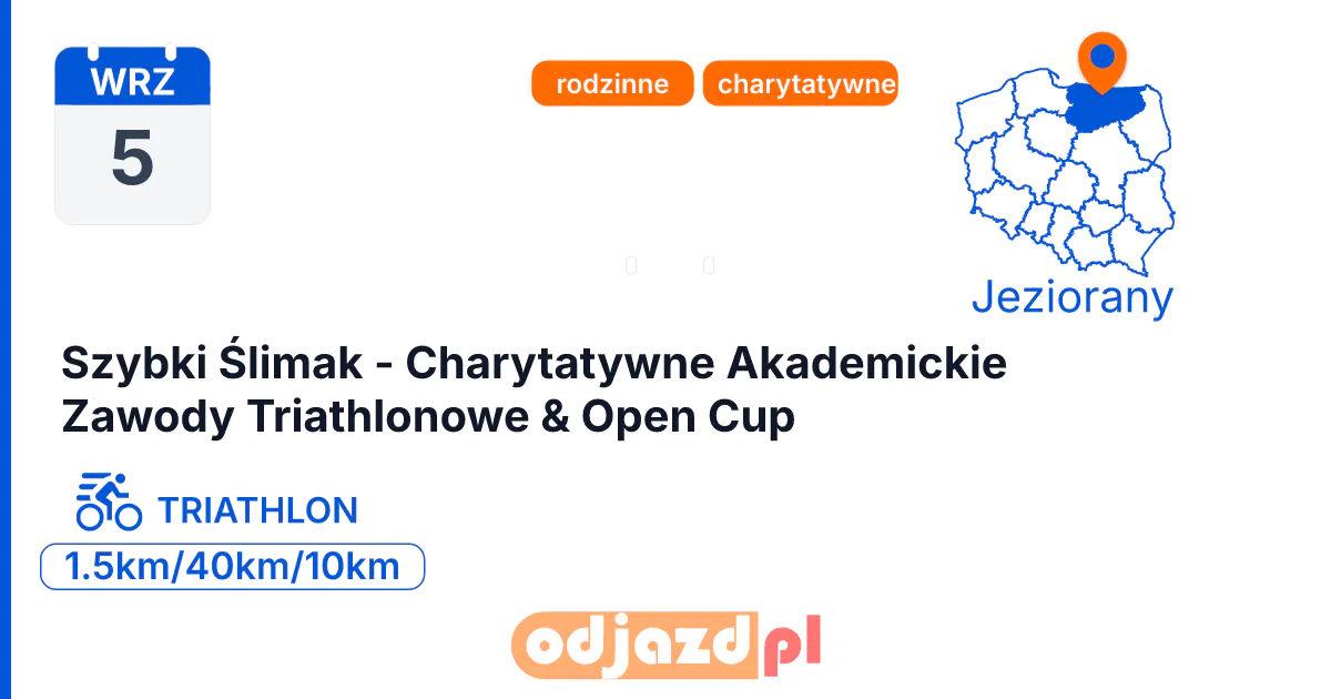 Szybki Ślimak - Charytatywne Akademickie Zawody Triathlonowe & Open Cup — Triathlon · TRIATHLON, 5 września 2026, Jeziorany
