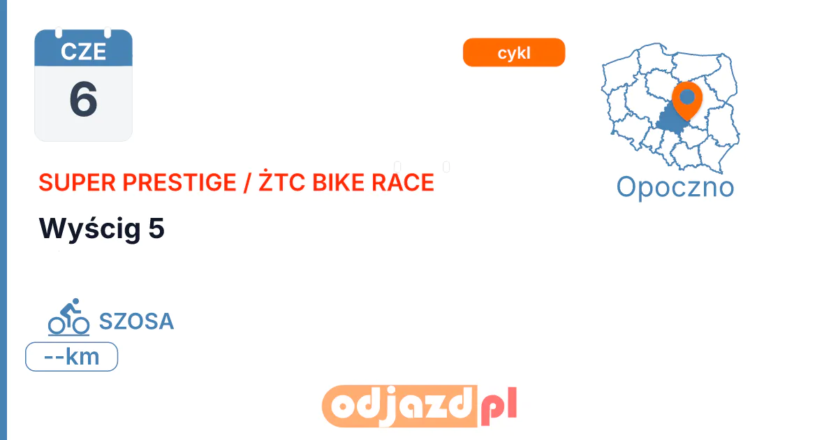 Super Prestige / ŻTC Bike Race — Wyścig 5 — Rower · SZOSA, 6 czerwca 2027, Opoczno