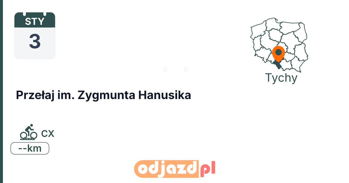 Przełaj im. Zygmunta Hanusika — Rower · CX, 3 stycznia 2027, Tychy